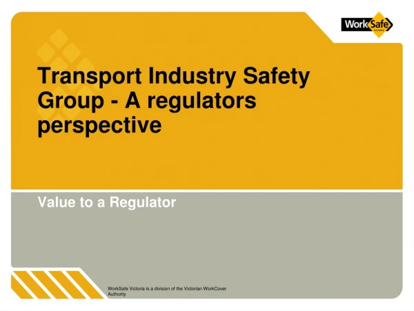 Transport Industry Safety Group - A regulators perspective