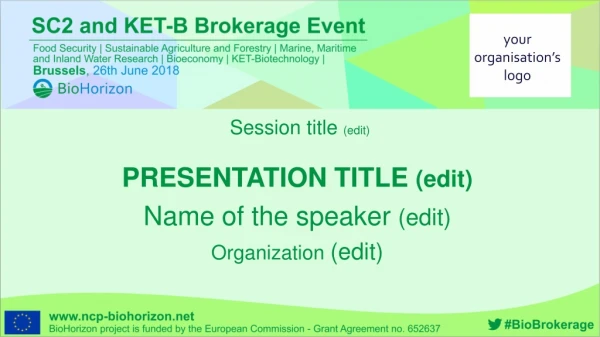 PRESENTATION TITLE (edit) Name of the speaker (edit) Organization (edit)