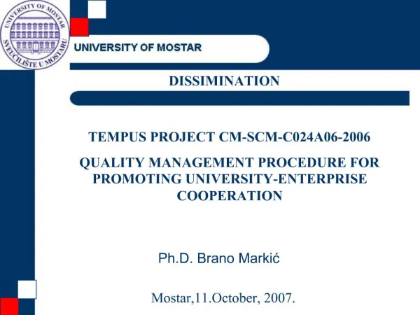 TEMPUS PROJECT CM-SCM-C024A06-2006 QUALITY MANAGEMENT PROCEDURE FOR PROMOTING UNIVERSITY-ENTERPRISE COOPERATION