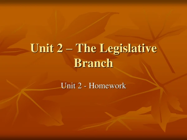 Unit 2 – The Legislative Branch