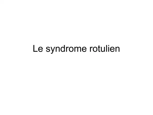 Le syndrome rotulien