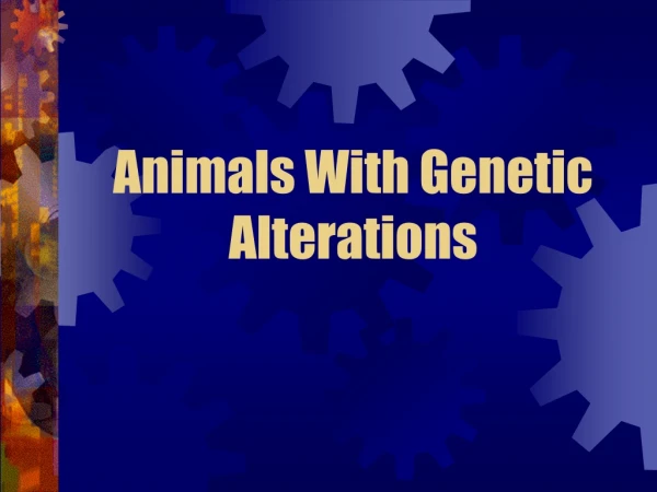 Animals With Genetic Alterations
