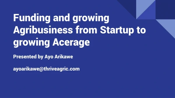 Funding and growing Agribusiness from Startup to growing Acerage