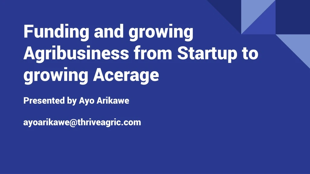 funding and growing agribusiness from startup to growing acerage
