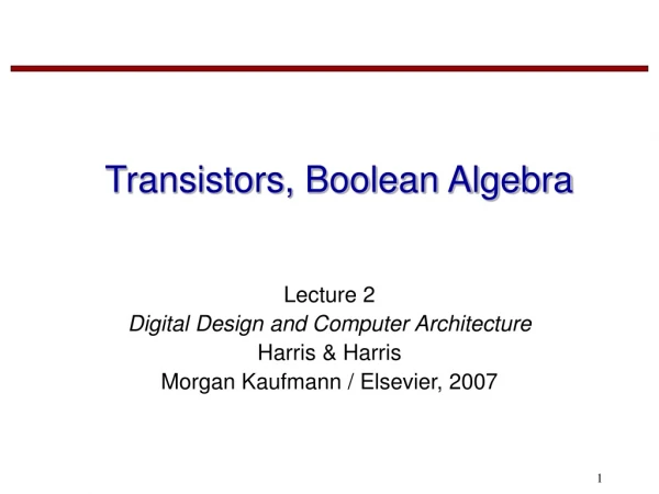 Transistors, Boolean Algebra