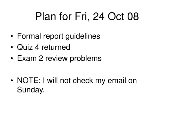 Plan for Fri, 24 Oct 08