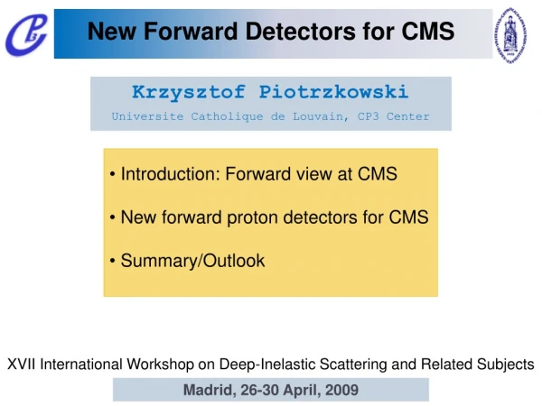 New Forward Detectors for CMS