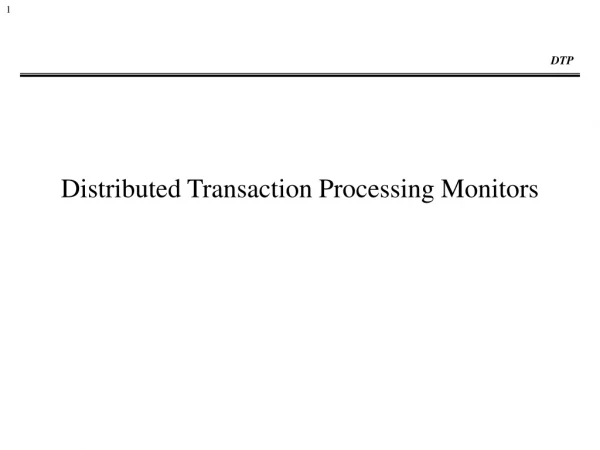 Distributed Transaction Processing Monitors