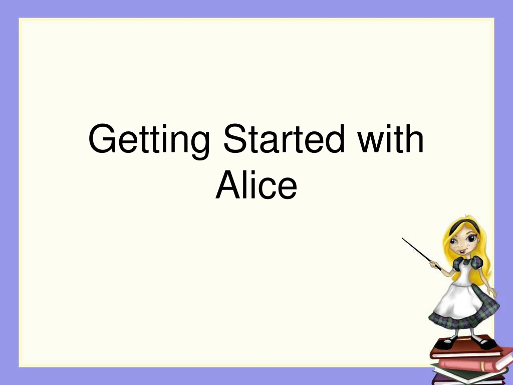 getting started with alice