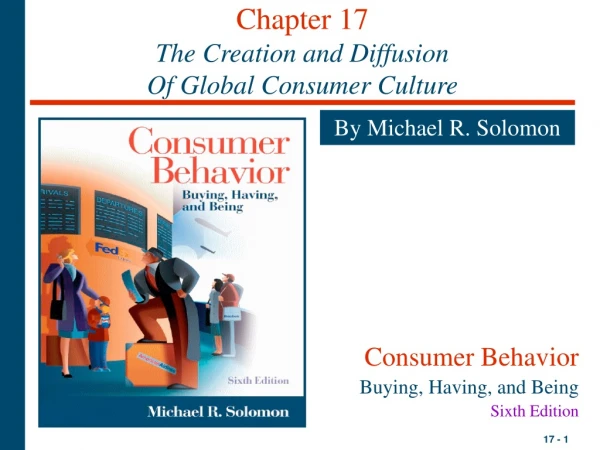 Chapter 17 The Creation and Diffusion Of Global Consumer Culture