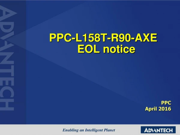 PPC-L158T -R90-AXE EOL notice