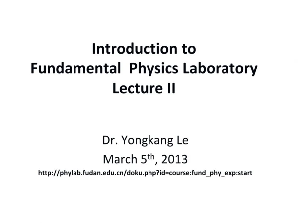 Introduction to Fundamental Physics Laboratory Lecture II