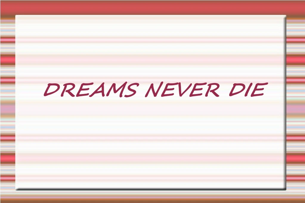 dreams never die