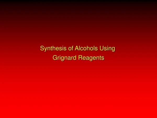 Synthesis of Alcohols Using Grignard Reagents