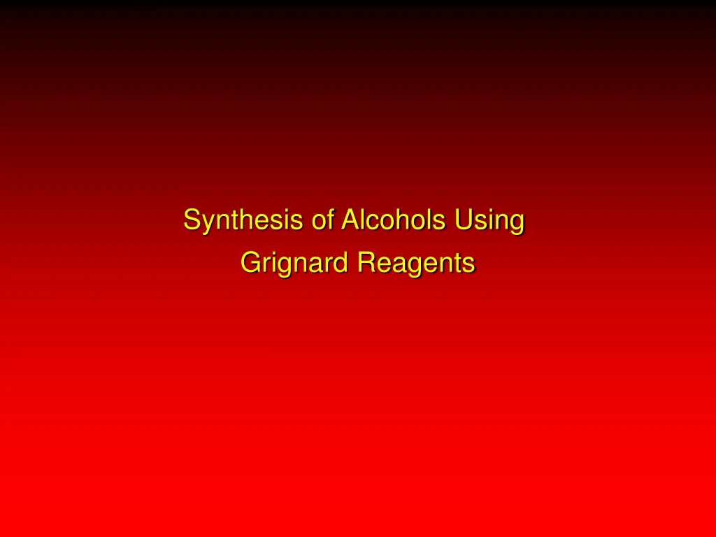 synthesis of alcohols using grignard reagents