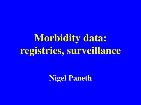 Morbidity data: registries, surveillance