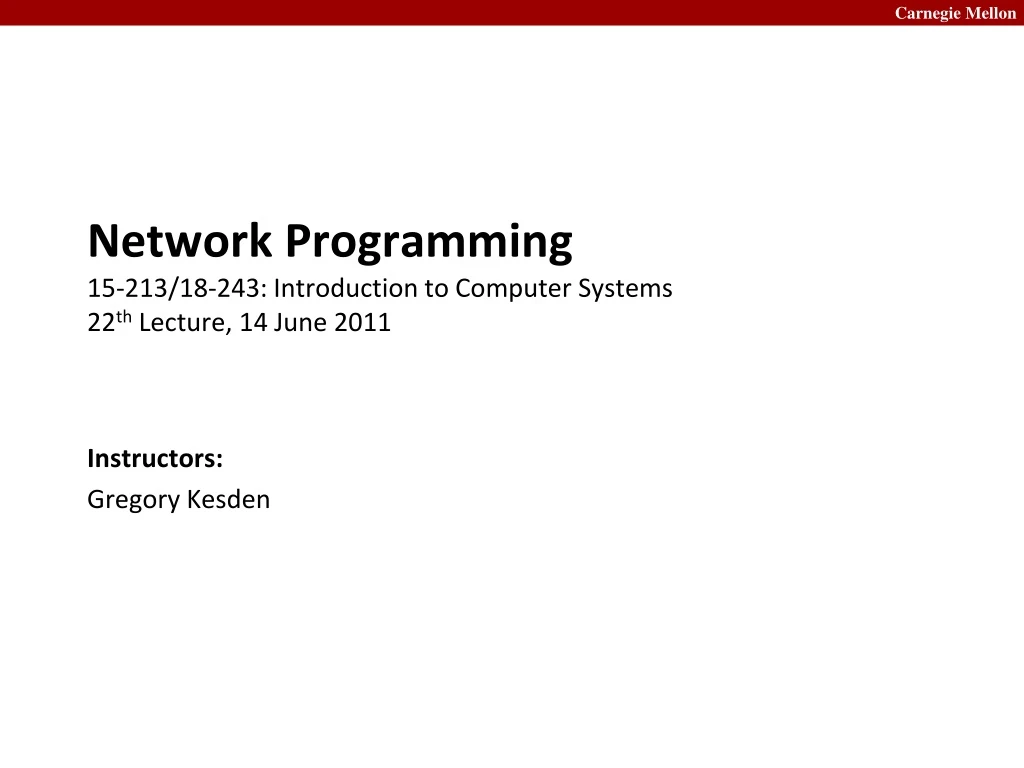 network programming 15 213 18 243 introduction to computer systems 22 th lecture 14 june 2011