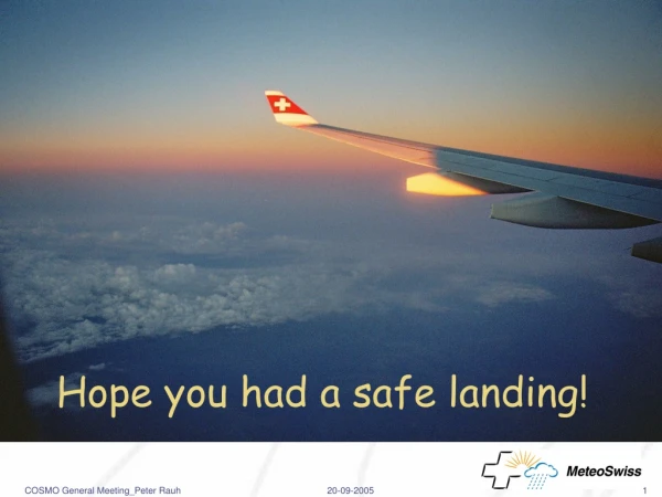 Hope you had a safe landing!