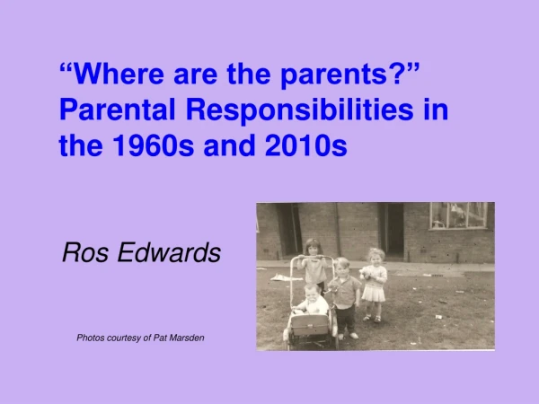 “Where are the parents?” Parental Responsibilities in the 1960s and 2010s