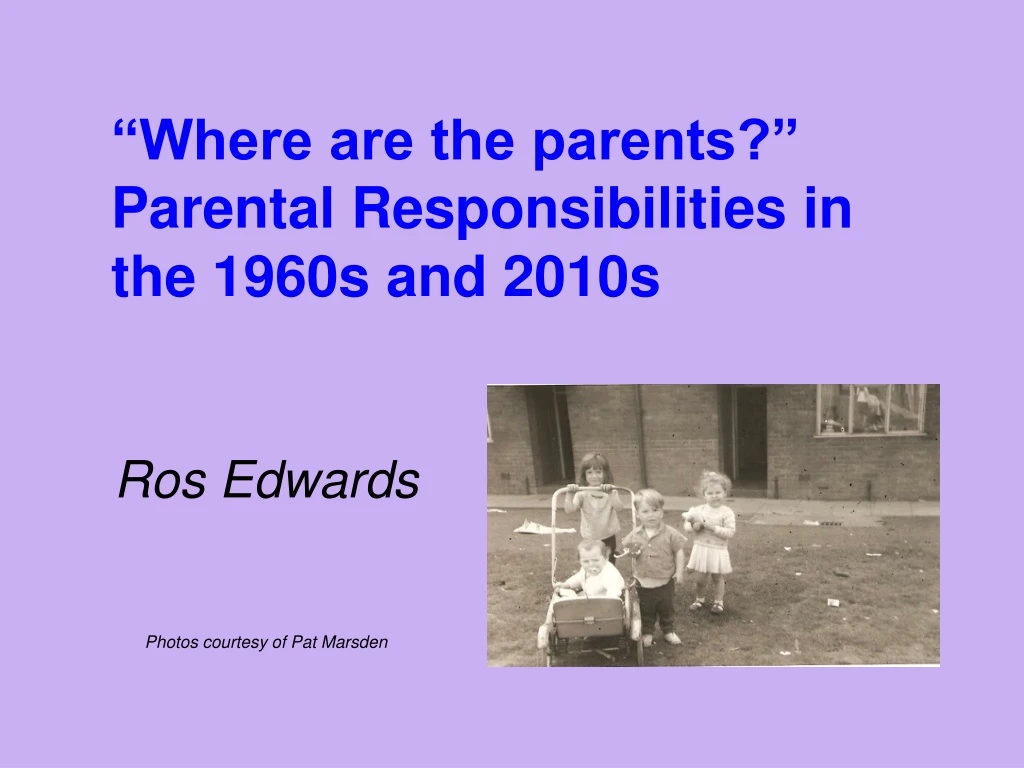 where are the parents parental responsibilities in the 1960s and 2010s