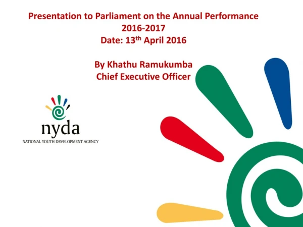 Presentation to Parliament on the Annual Performance 2016-2017 Date: 13 th April 2016