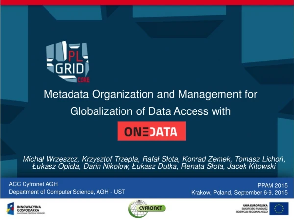 Metadata Organization and Management for Globalization of Data Access with