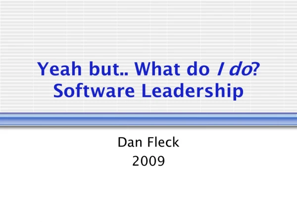 Yeah but.. What do I do ? Software Leadership