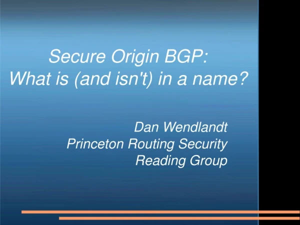 Secure Origin BGP: What is (and isn't) in a name?
