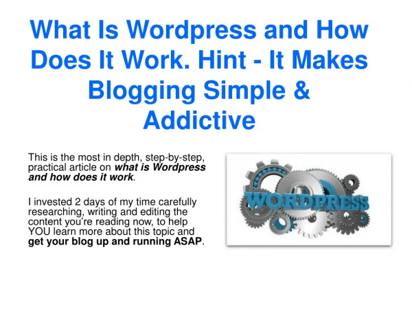 What Is Wordpress and How Does It Work. Hint - It Makes Blogging Simple &amp; Addictive
