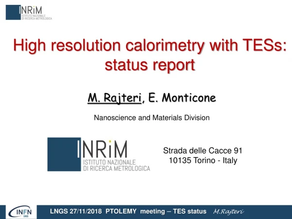 High resolution calorimetry with TESs: s tatus report