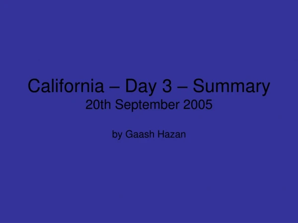 California – Day 3 – Summary 20th September 2005