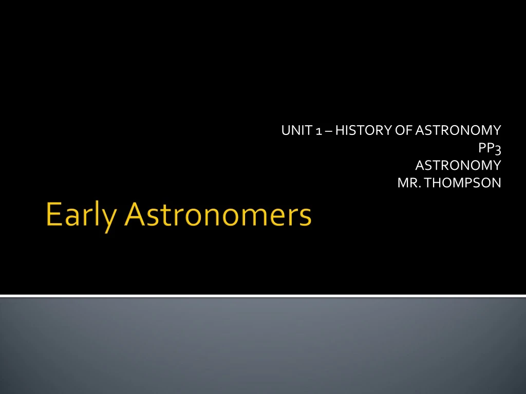 unit 1 history of astronomy pp3 astronomy mr thompson