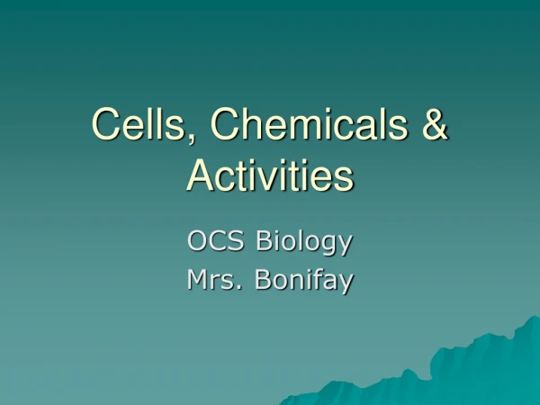 Cells, Chemicals &amp; Activities