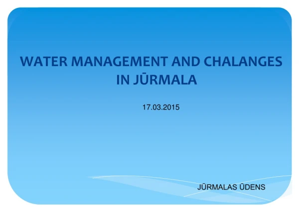 WATER MANAGEMENT AND CHALANGES IN JŪRMALA