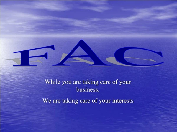 While you are taking care of your business, We are taking care of your interests