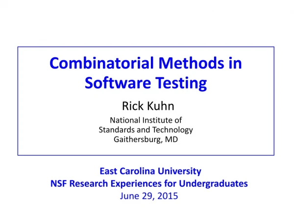 Combinatorial Methods in Software Testing Rick Kuhn National Institute of