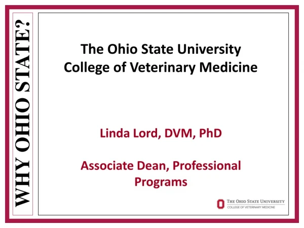 The Ohio State University College of Veterinary Medicine Linda Lord, DVM, PhD