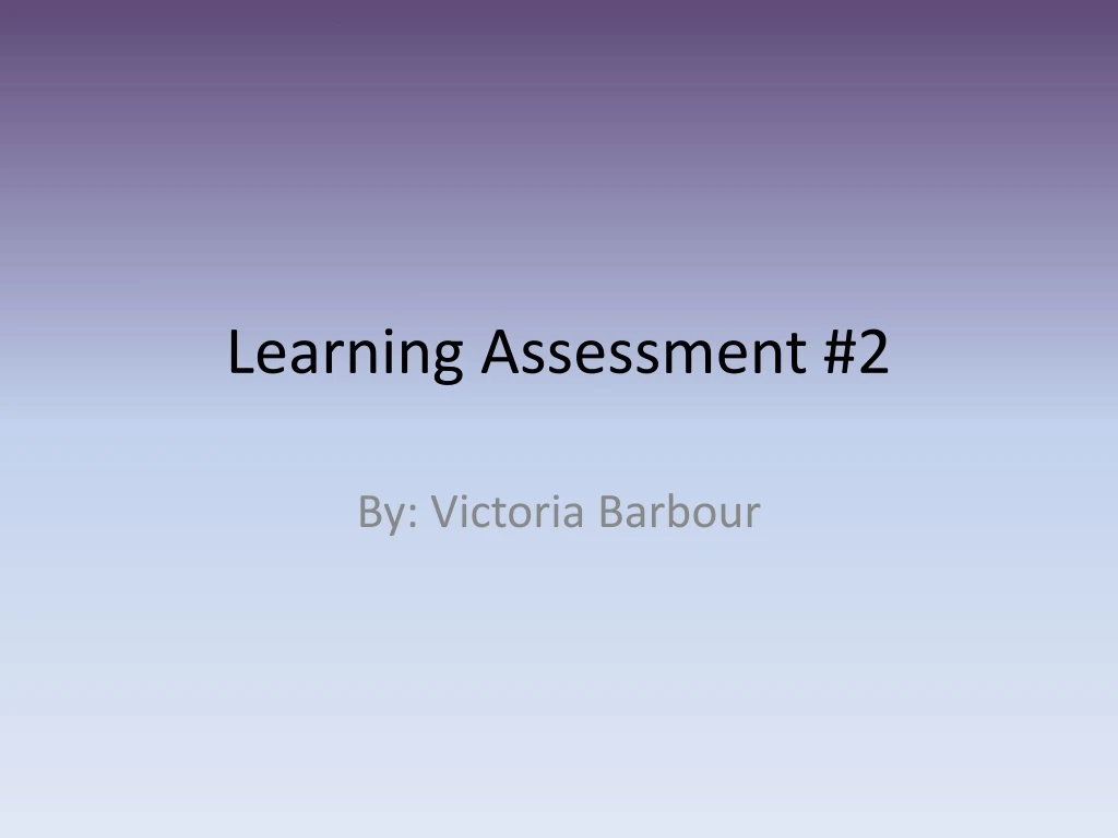 learning assessment 2