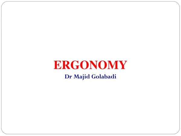 ERGONOMY Dr Majid Golabadi
