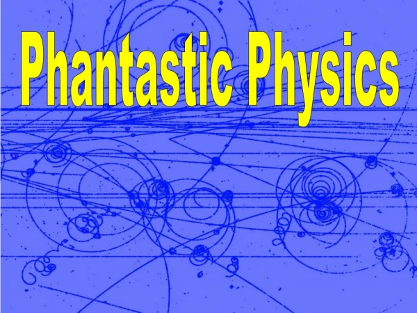 Phantastic Physics