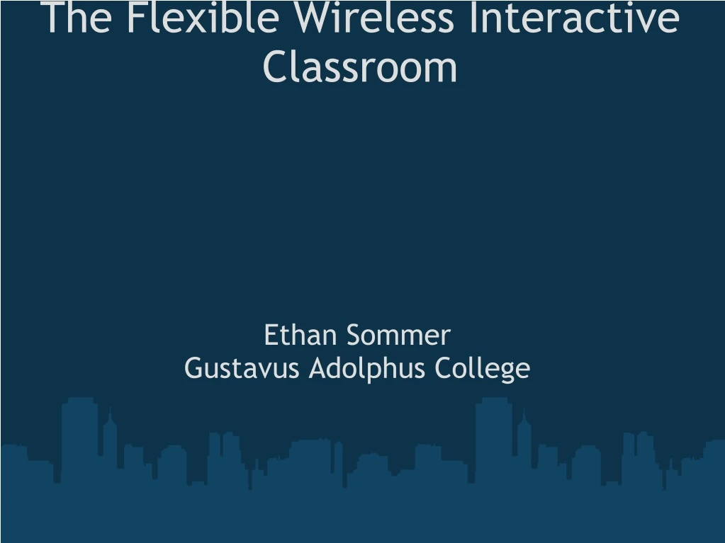 the flexible wireless interactive classroom