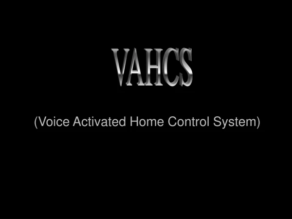 (Voice Activated Home Control System)