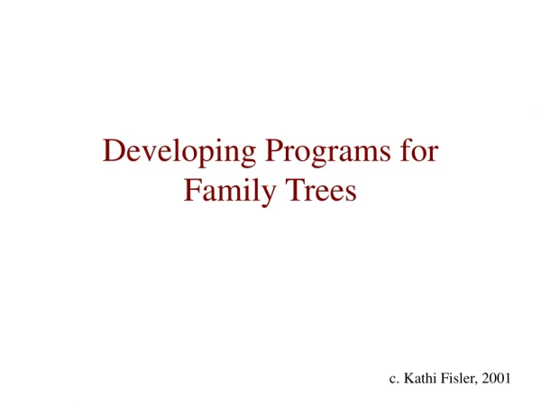 Developing Programs for Family Trees