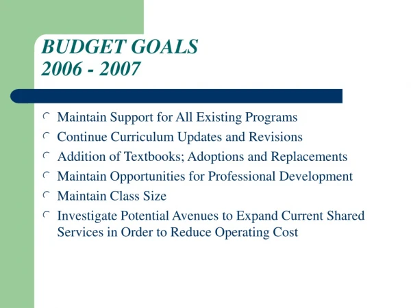 BUDGET GOALS 2006 - 2007