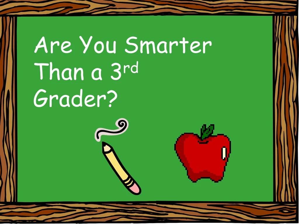 are you smarter than a 3 rd grader