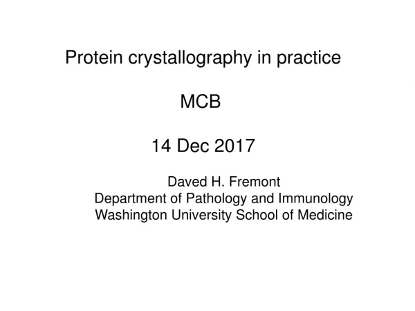 Protein crystallography in practice MCB 14 Dec 2017