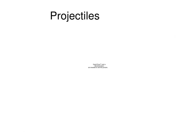 Projectiles