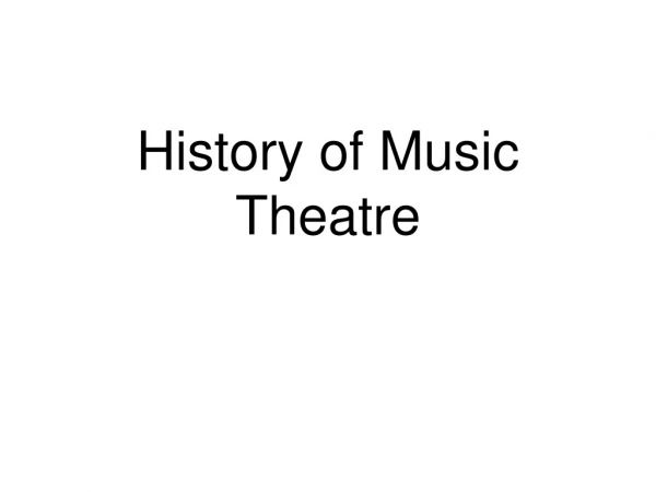 History of Music Theatre