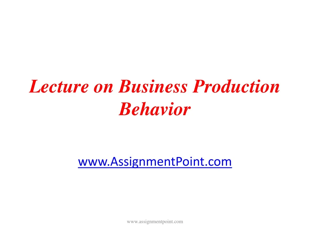 lecture on business production behavior