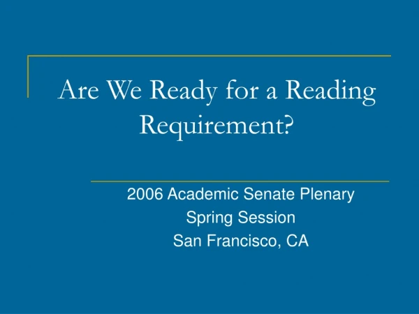Are We Ready for a Reading Requirement?
